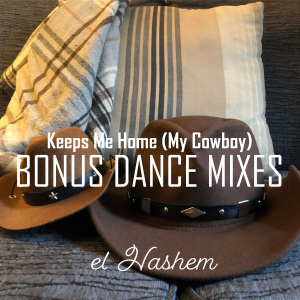 Keeps Me Home (My Cowboy) - BONUS DANCE MIXES